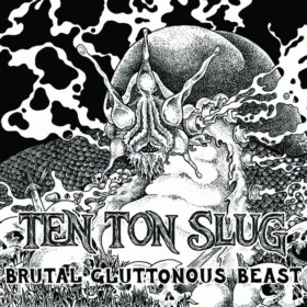 Ten Ton Slug : Brutal Gluttonous Beast Ten Ton Slug : Brutal Gluttonous Beast